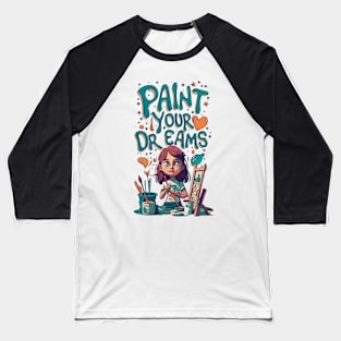 Paint your Dreams Baseball T-Shirt